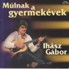 Múlnak a Gyermekévek - Gábor Ihász