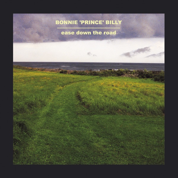 Обложка альбома «Ease Down the Road» — Bonnie "Prince" Billy