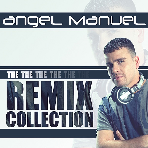 The Remix Collection (Mixed By Angel Manuel)