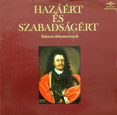 Hazáért és szabadságért - Dokumentumok II. Rákóczi Ferencről