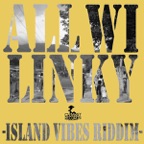 All Wi Linky Dem - Island Vibes Riddim