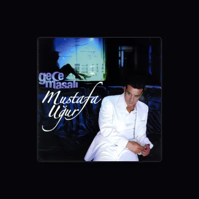 Listen to Mustafa Uğur, watch music videos, read bio, see tour dates & more!