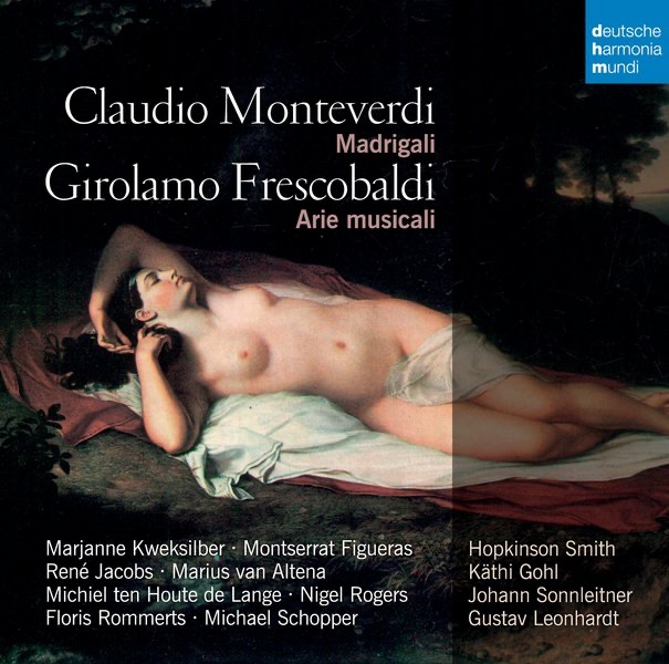 Обложка альбома «Monteverdi & Frescobaldi: Madrigali» — René Jacobs, Marjanne Kweksilber, Marius Van Altena, Michiel Ten Houte De Lange, Floris Rommerts, Gustav Leonhardt, Montserrat Figueras, Nigel Rogers, Michael Schopper, Johann Sonnleitner, Hopkinson Smith & Käthi Gohl