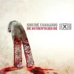 Die Motherfucker Die - Suicide Commando