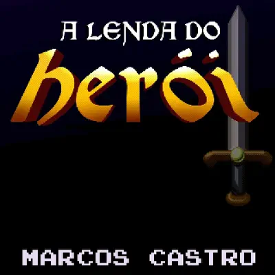 A Lenda do Herói - Single - Marcos Castro