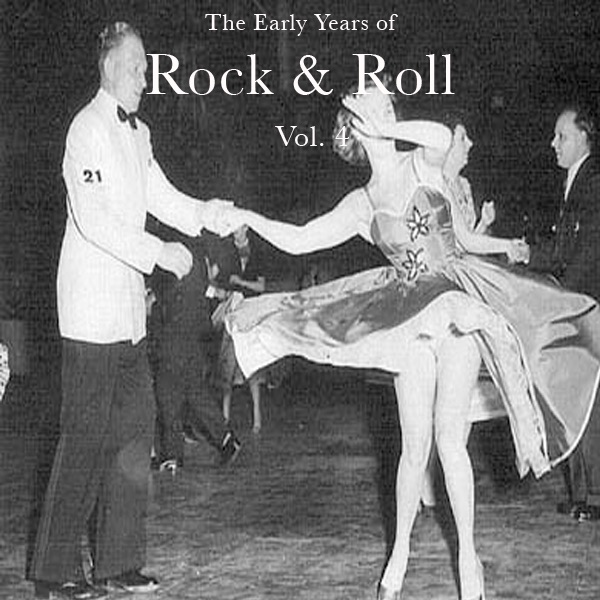 The Early Years of Rock & Roll Vol.4 (Digitally Remastered)