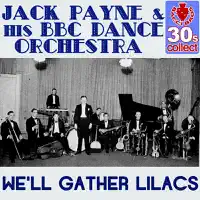 We`ll Gather Lilacs — Jack Payne