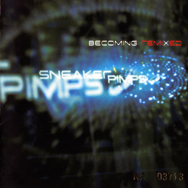 Becoming Remixed - Sneaker Pimps