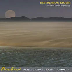 Destination Moon - Ames Brothers Destination Moon - Ames Brothers