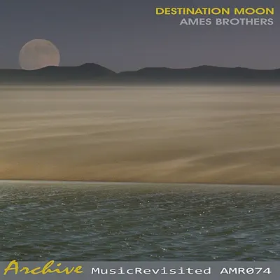 Destination Moon - Ames Brothers Destination Moon - Ames Brothers