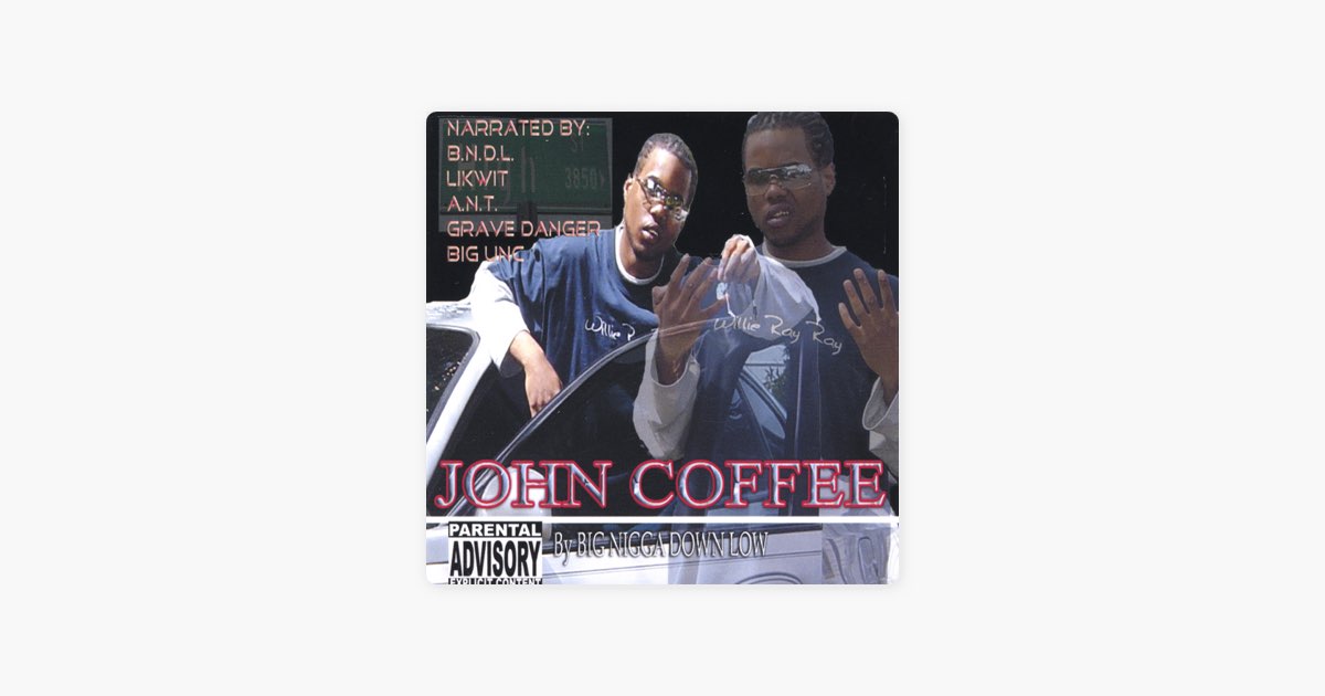 John Coffee - Album by Big Nigga Down Low - Apple Music