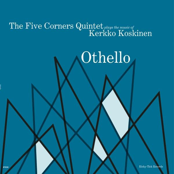 The Five Corners Quintet Plays Kerkko Koskinen - Othello