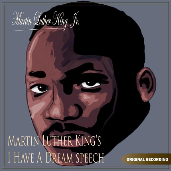 Обложка альбома «Martin Luther King's I Have a Dream Speech - Single» — Martin Luther King Jr.