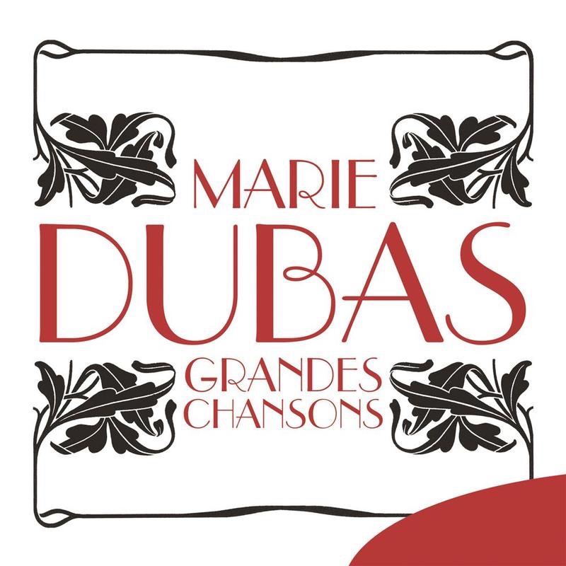 Marie Dubas : Grandes chansons