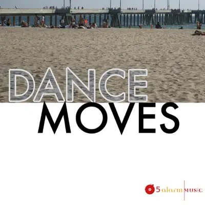 Listen to Dance Moves by 5 Alarm Music