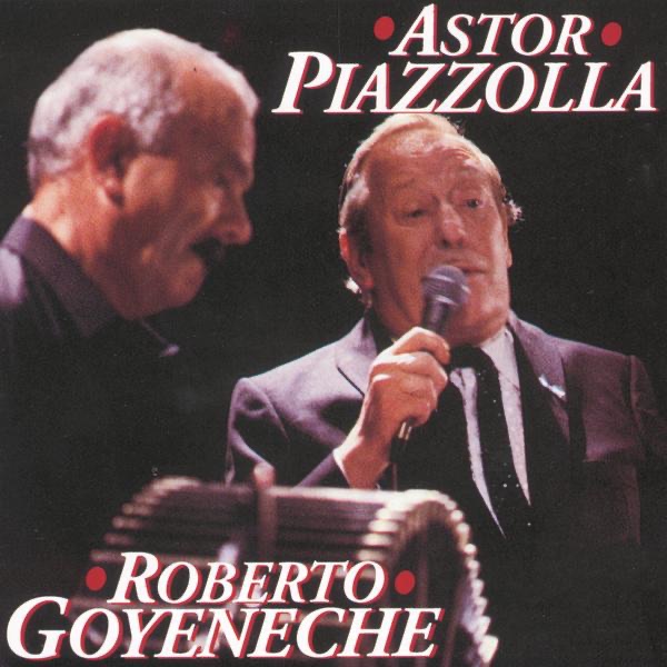 Обложка альбома «Astor Piazzolla/ Roberto Goyeneche» — Piazzolla Astor Pantaleon & Roberto Goyeneche