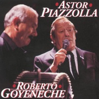 Astor Piazzolla/ Roberto Goyeneche - Astor Piazzolla & Roberto Goyeneche