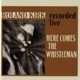 Here Comes the Whistleman Live