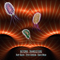 Beyond Transistors - Kurt Bauer, Steve Gordon & David Mead