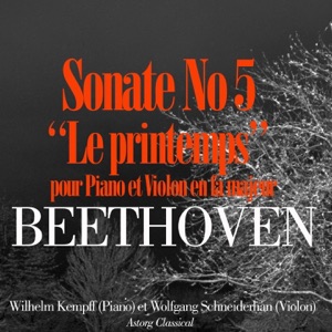 Beethoven: Sonate pour piano et violon No. 5 en fa majeur, Op. 24 'Le printemps' - EP