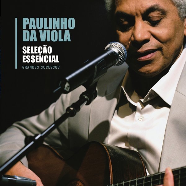 Seleção Essencial: Paulinho da Viola - Grandes Sucessós by Paulinho da Viola album cover