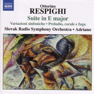 Respighi: Suite in E Major - Symphonic Variations - Burlesca