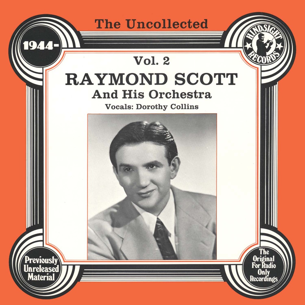 Обложка альбома «The Uncollected: Raymond Scott and His Orchestra (Vol 2)» — Raymond Scott and His Orchestra & Dorothy Collins