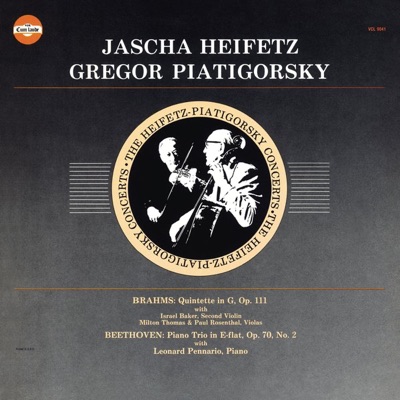 Jascha Heifetz and Gregor Piatigorsky: Brahms: Quintette in G. Op. 111 - Beethoven: Piano Trio in E-Flat, Op. 70, No. 2