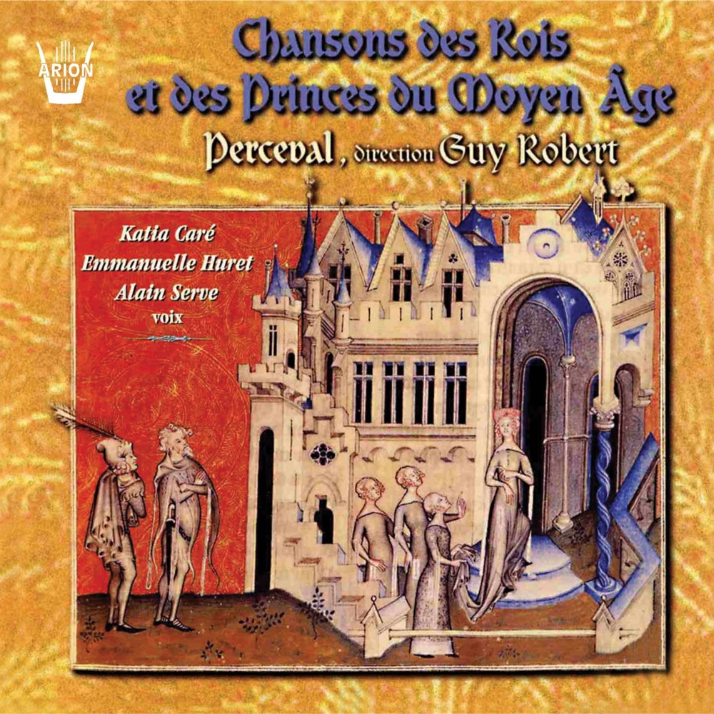 Обложка альбома «Chansons des rois & des princes du moyen-âge» — Ensemble Perceval, Guy Robert, Katia Caré, Alain Serge, Jean Pierlot & Alain Barré