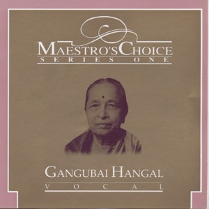 Maestro's Choice: Series One - Gangubai Hangal