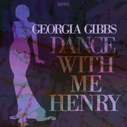 Dance With Me Henry - Georgia Gibbs Dance With Me Henry - Georgia Gibbs