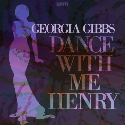 Dance With Me Henry - Georgia Gibbs Dance With Me Henry - Georgia Gibbs