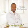 Walter Christopher - You're Beautiful
