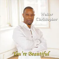 You're Beautiful — Walter Christopher