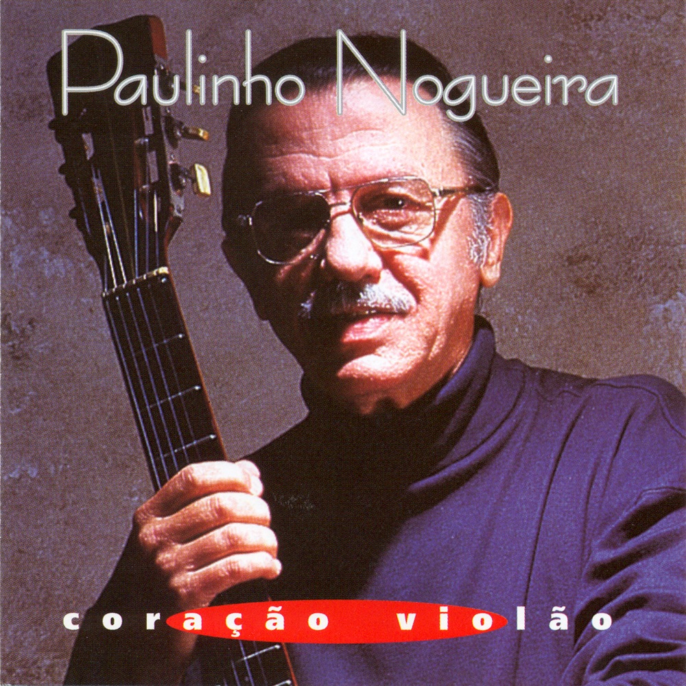 Обложка альбома «Brazil Paulinho Nogueira: Coracao Violao» — Anonymous, Jorge Gambier, Cido Bianchi, Roberto Sion, Paulinho Nogueira, Antonio Ferragutti, Salvador Mazano, Toquinho & Stenio Mendes