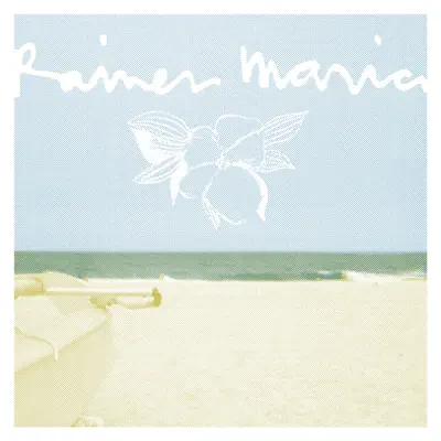 Rainer Maria - Rainer Maria Rainer Maria - Rainer Maria