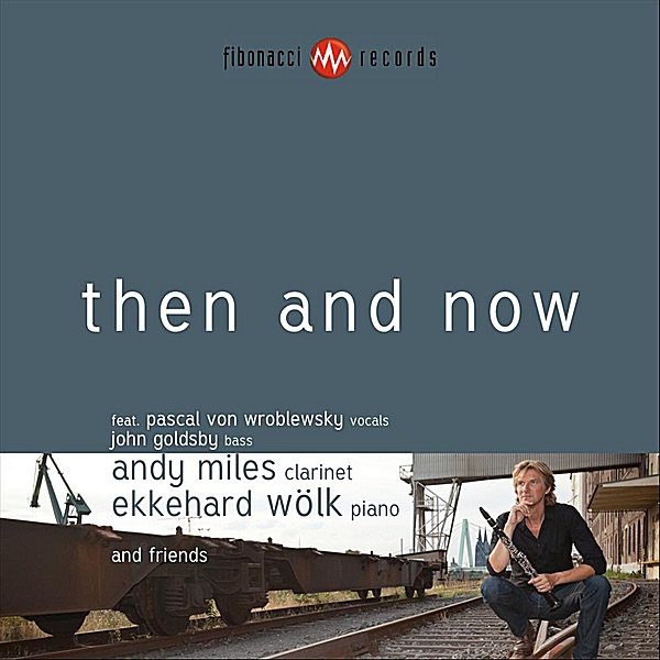 Then and Now (Feat. Pascal Von Wroblewsky, John Goldsby & Ekkehard Wolk)