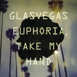 Euphoria, Take My Hand - Single - Glasvegas