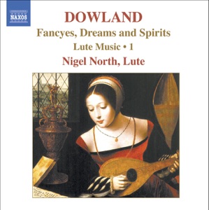 Dowland: Fancyes, Dreams and Spirits, Lute Music, Vol. 1