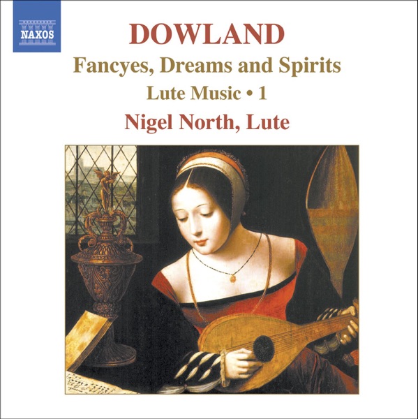 Dowland: Fancyes, Dreams and Spirits, Lute Music, Vol. 1