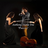 Placeres (Feat. Anthony Ocana, Monica Fuentefria & Laura Salinas) - EP - Anthony Ocana Trio