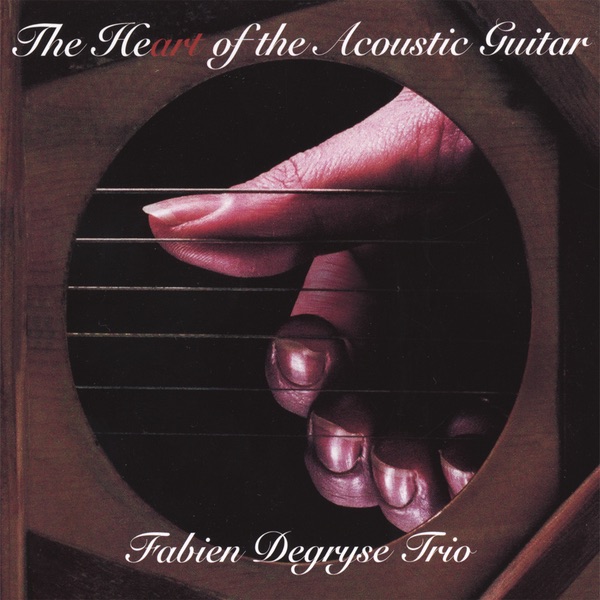 Обложка альбома «The Heart of the Acoustic Guitar» — Fabien Degryse