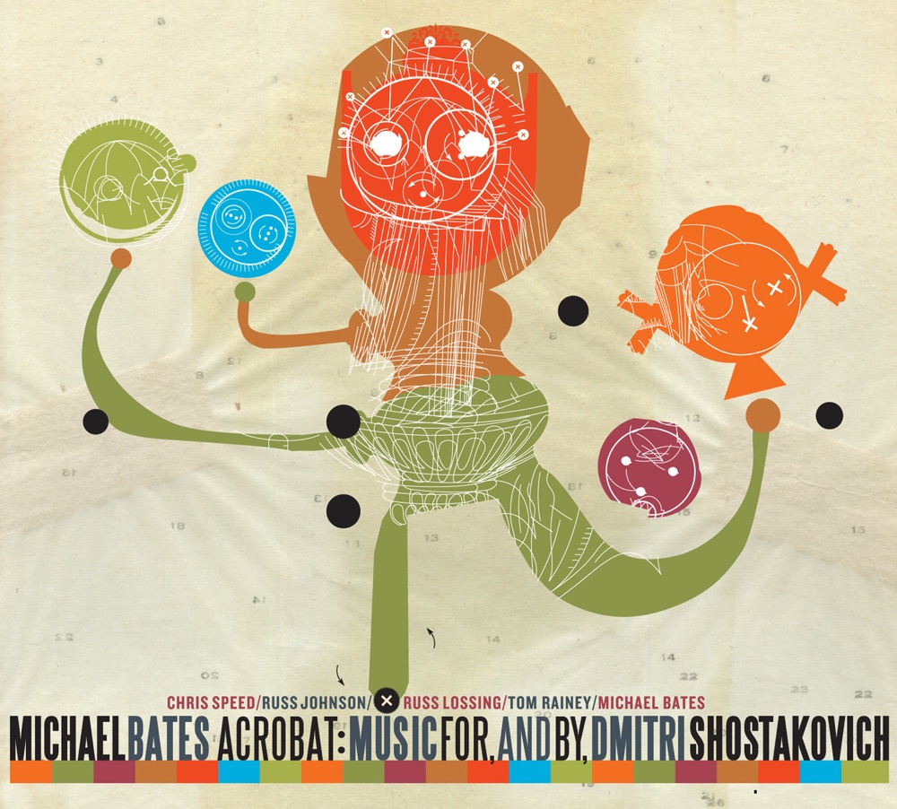Обложка альбома «Acrobat: Music for, and By, Dmitri Shostakovich (feat. Chris Speed, Russ Johnson, Russ Lossing & Tom Rainey)» — Michael Bates