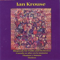 Krouse: Rhapsody for Violin and Orchestra, Cuando Se Abre en la Mañana Thamar y Amnón Tientos - James Sedares, Maria Bachmann & Scott Tennant