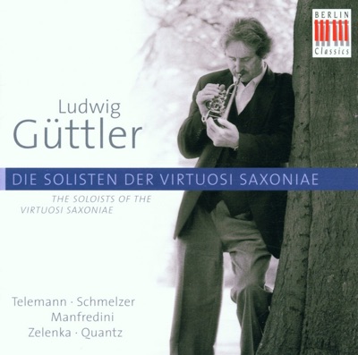 Telemann - Schmelzer - Manfredini - Zelenka - Quantz: Ludwig Güttler Und Die Solisten Der Virtuosi Saxoniae