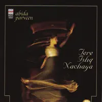TERE ISHQ NACHAYA — Abida Parveen