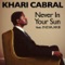 Never In Your Sun (feat India.Arie) - Khari Cabral lyrics