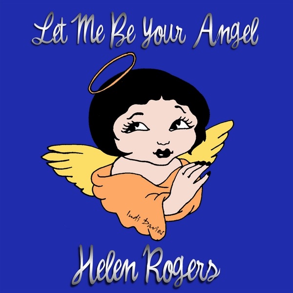 Обложка альбома «Let Me Be Your Angel» — Helen Rogers