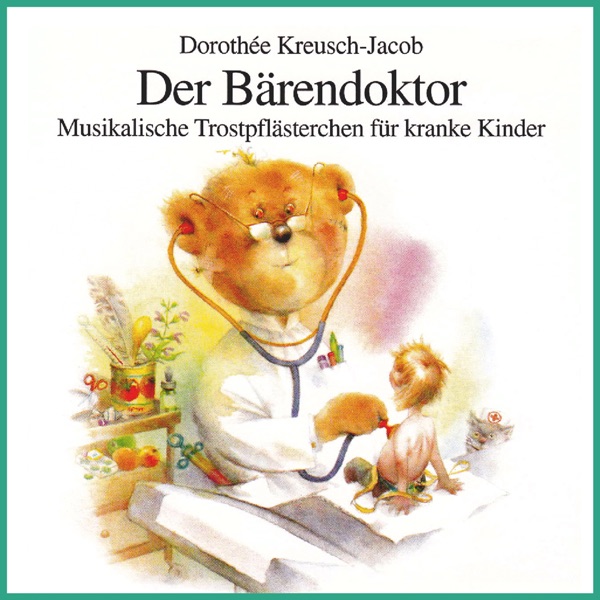 Der Bärendoktor (Musikalische Trostpflästerchen Für Kranke Kinder)