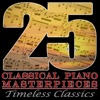 25 Classical Piano Masterpieces: Timeless Classics, 2009